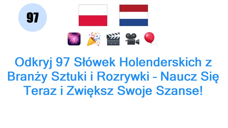 Odkryj 97 Słówek Holenderskich z Branży Sztuki i Rozrywki – Naucz Się Teraz i Zwiększ Swoje Szanse!